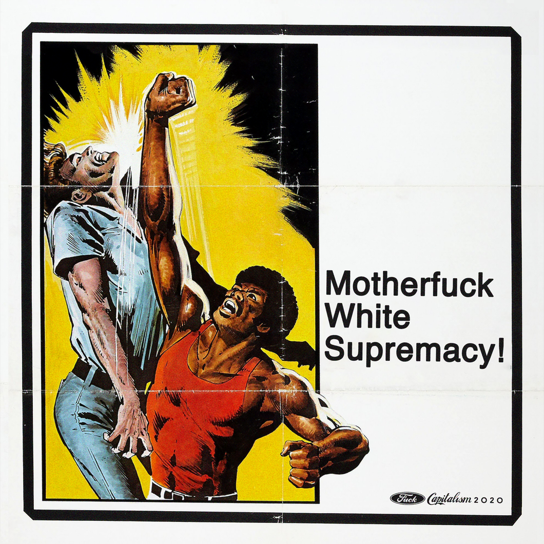 Motherfuck White Supremacy! Print