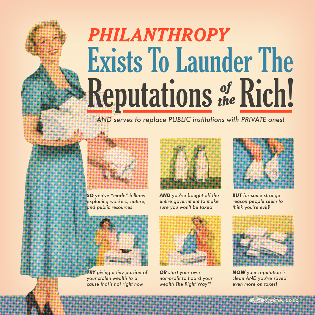 Philanthropy Exists To Launder The Reputations Of The Rich! Print