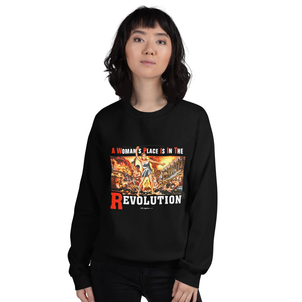 A Woman's Place Is In The Revolution! Unisex Sweatshirt